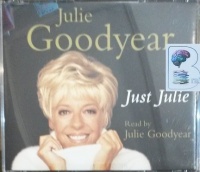 Just Julie written by Julie Goodyear performed by Julie Goodyear on Audio CD (Abridged)